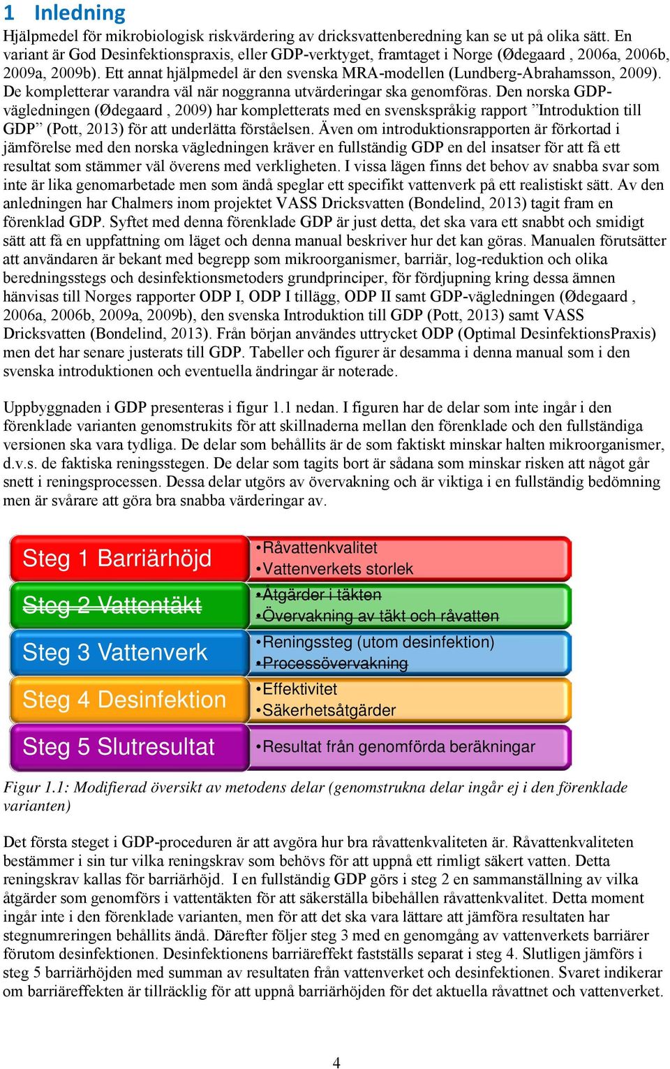 De kompletterar varandra väl när noggranna utvärderingar ska genomföras.