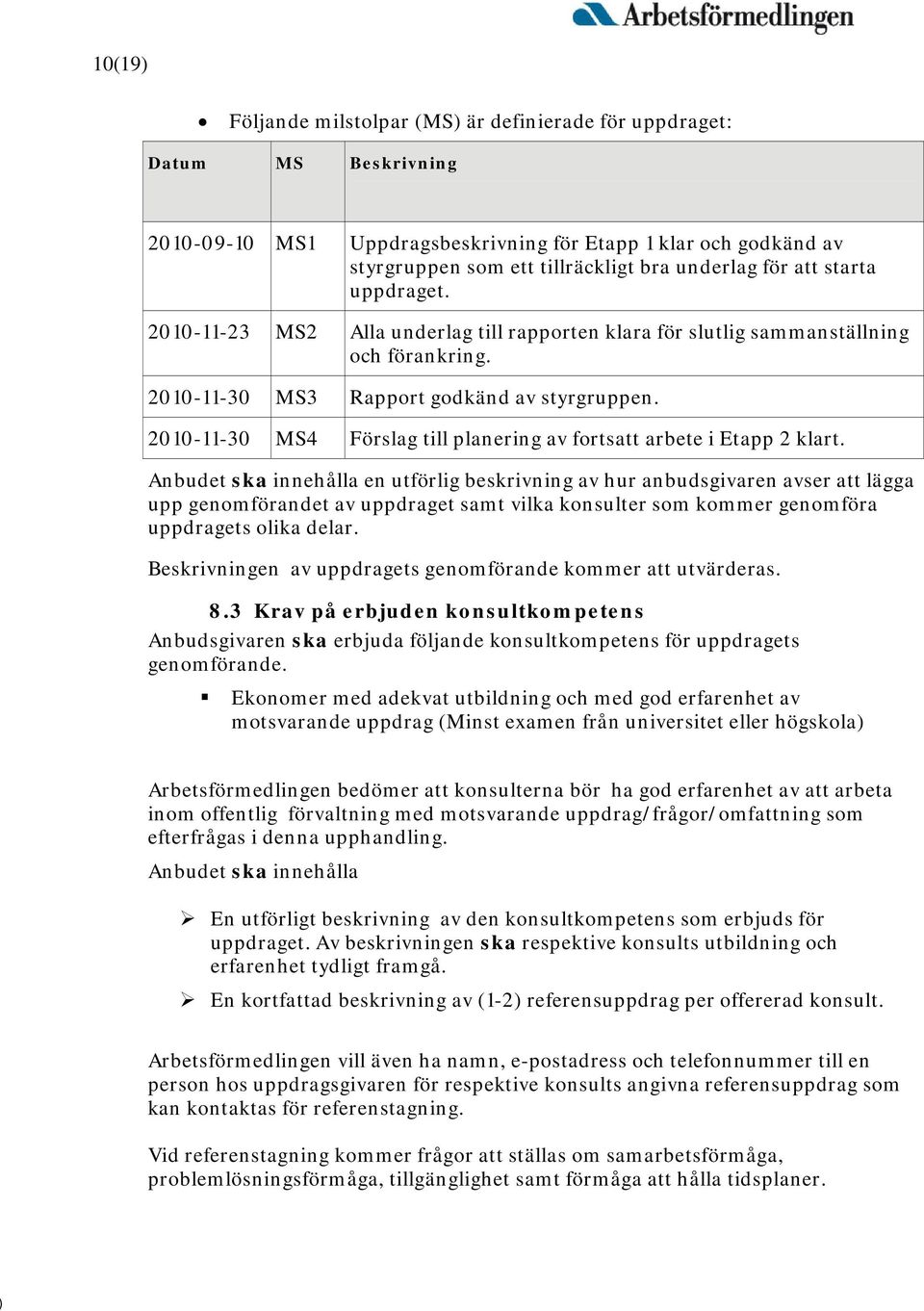 2010-11-30 MS4 Förslag till planering av fortsatt arbete i Etapp 2 klart.