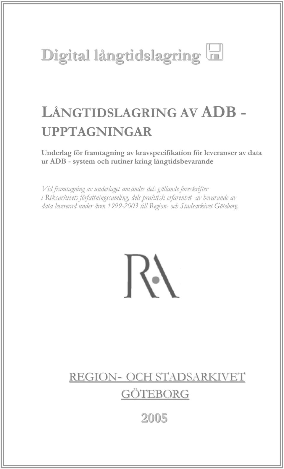 användes dels gällande föreskrifter i Riksarkivets författningssamling, dels praktisk erfarenhet av bevarande