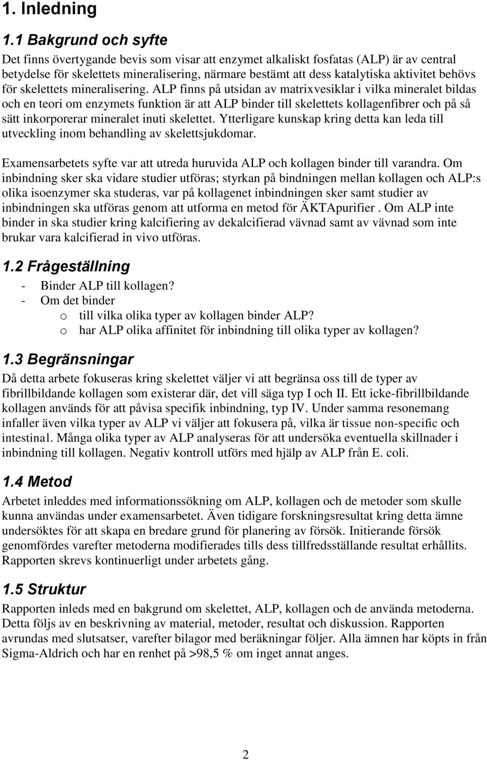 behövs för skelettets mineralisering.