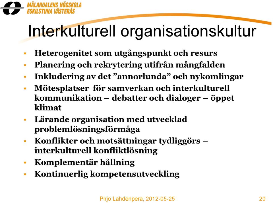 kommunikation debatter och dialoger öppet klimat Lärande organisation med utvecklad problemlösningsförmåga