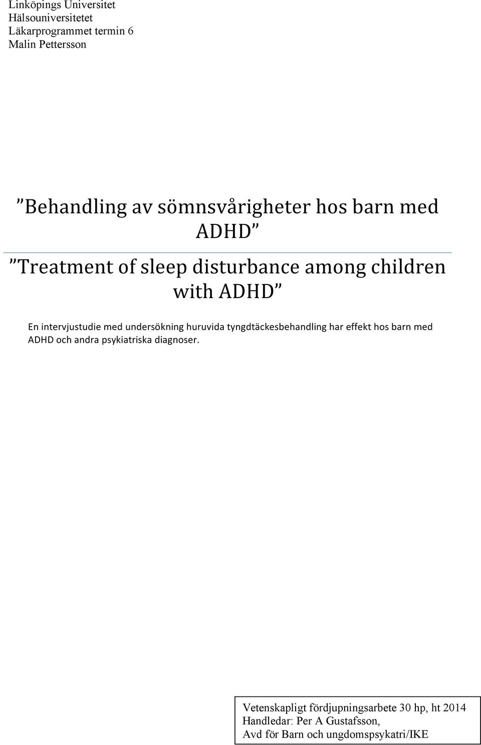 med undersökning huruvida tyngdtäckesbehandling har effekt hos barn med ADHD och andra psykiatriska