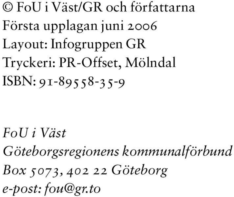 Mölndal ISBN: 91-89558-35-9 FoU i Väst