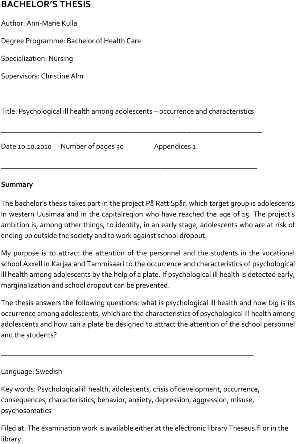 10.2010 Number of pages 30 Appendices 1 Summary The bachelor s thesis takes part in the project På Rätt Spår, which target group is adolescents in western Uusimaa and in the capitalregion who have