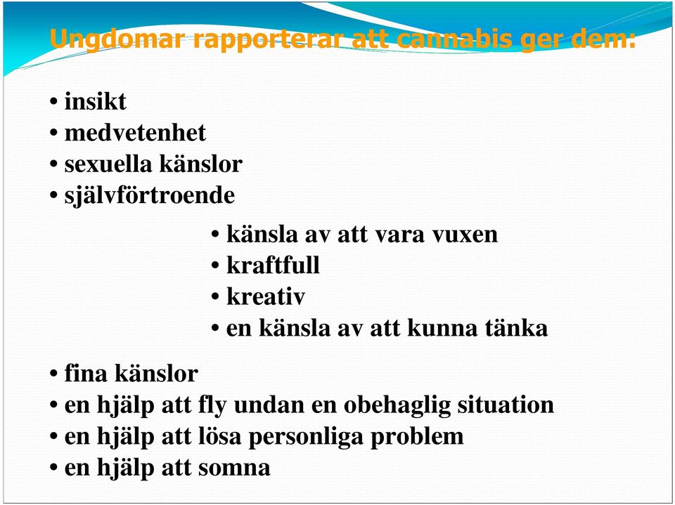 känsla av att kunna tänka fina känslor en hjälp att fly undan en