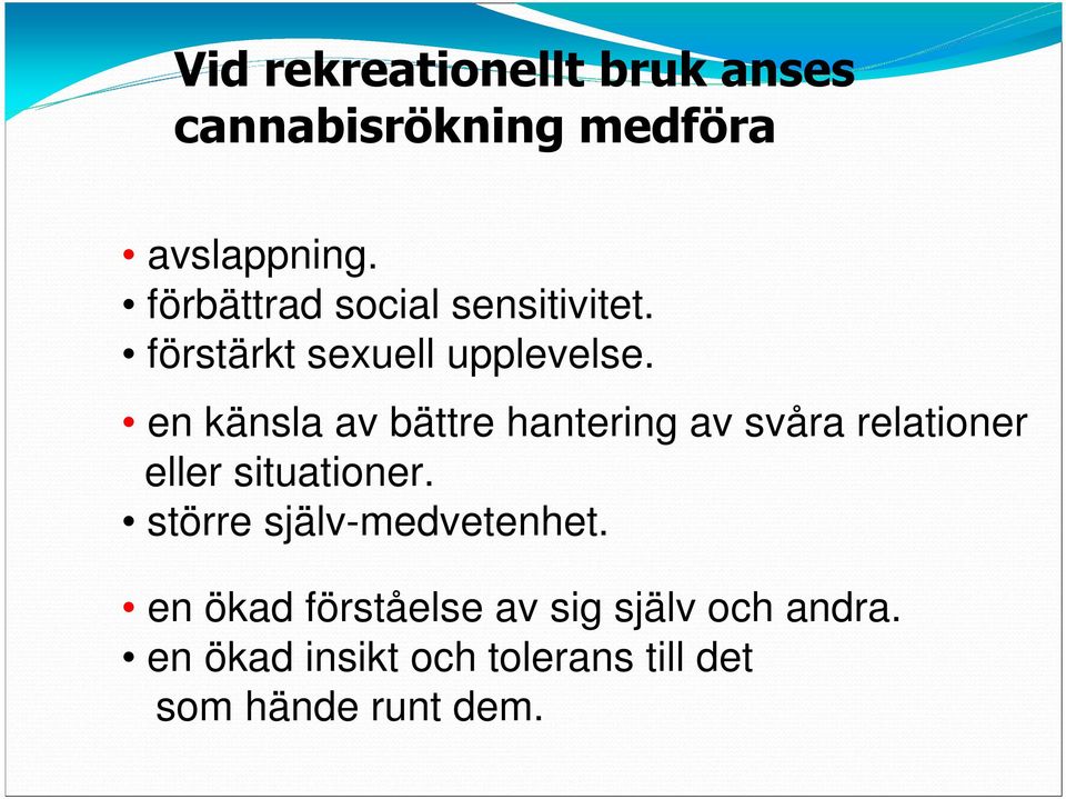 en känsla av bättre hantering av svåra relationer eller situationer.