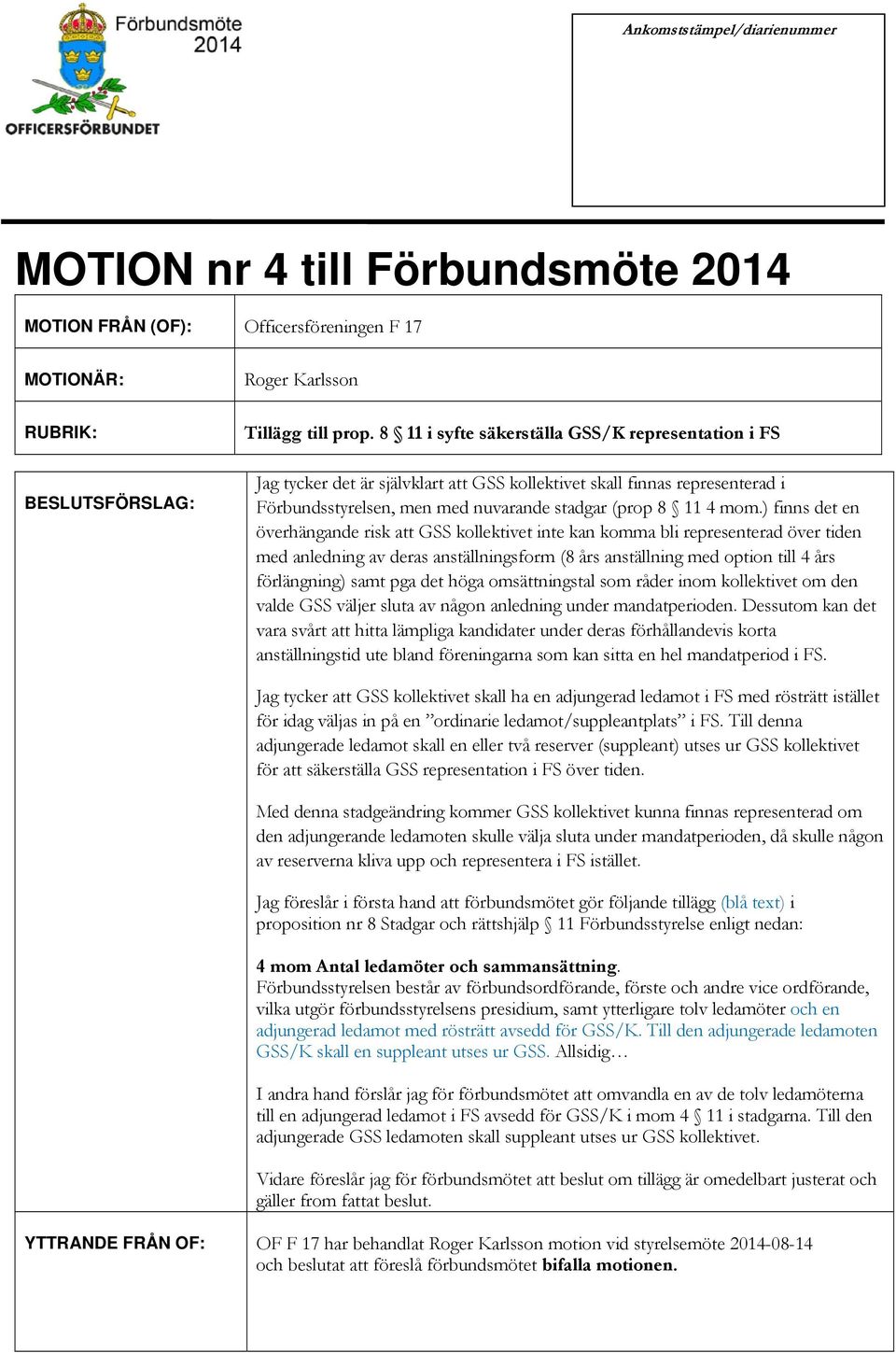 ) finns det en överhängande risk att GSS kollektivet inte kan komma bli representerad över tiden med anledning av deras anställningsform (8 års anställning med option till 4 års förlängning) samt pga