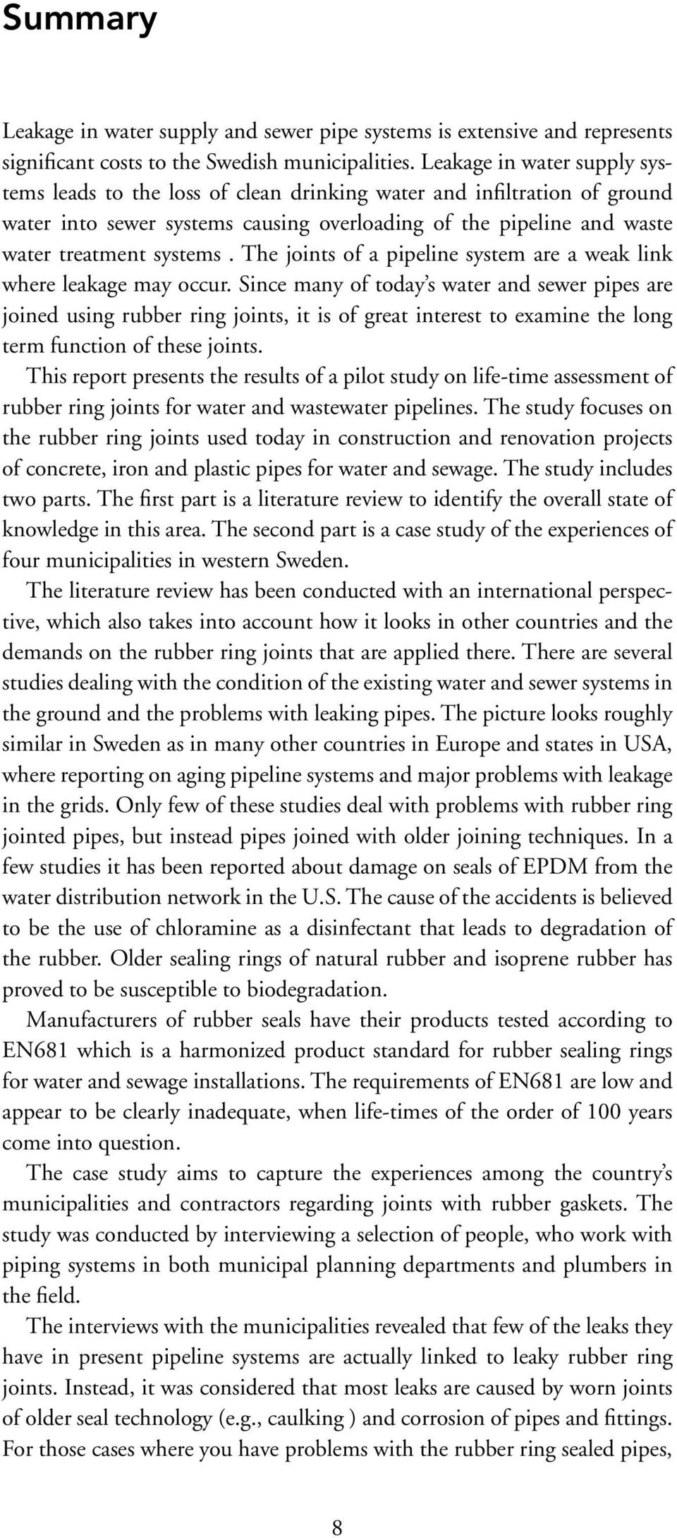 The joints of a pipeline system are a weak link where leakage may occur.