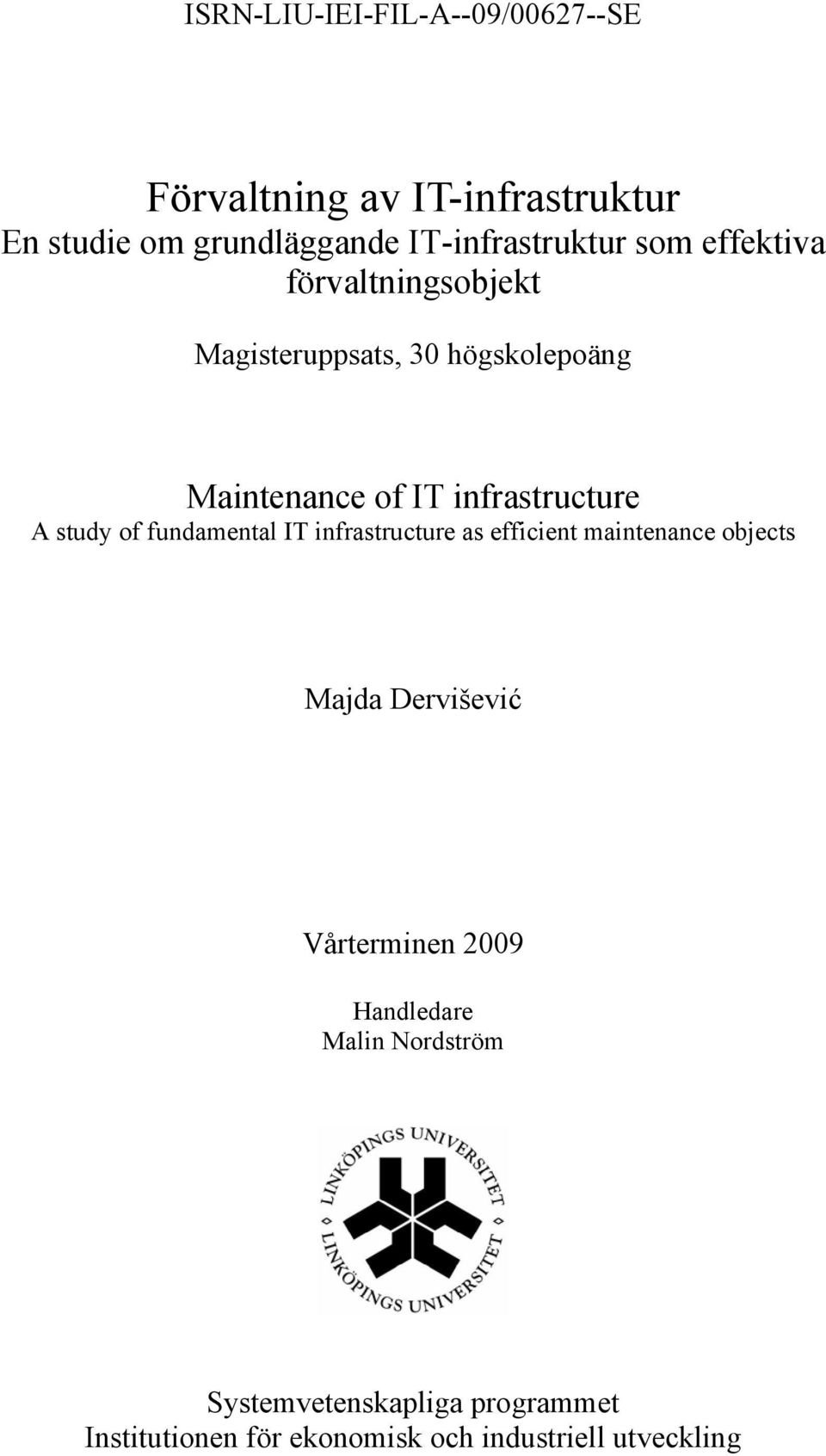 infrastructure A study of fundamental IT infrastructure as efficient maintenance objects Majda Dervišević