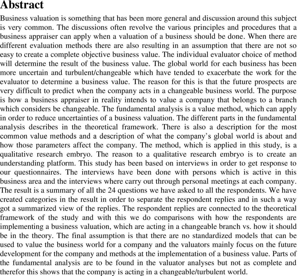 When there are different evaluation methods there are also resulting in an assumption that there are not so easy to create a complete objective business value.