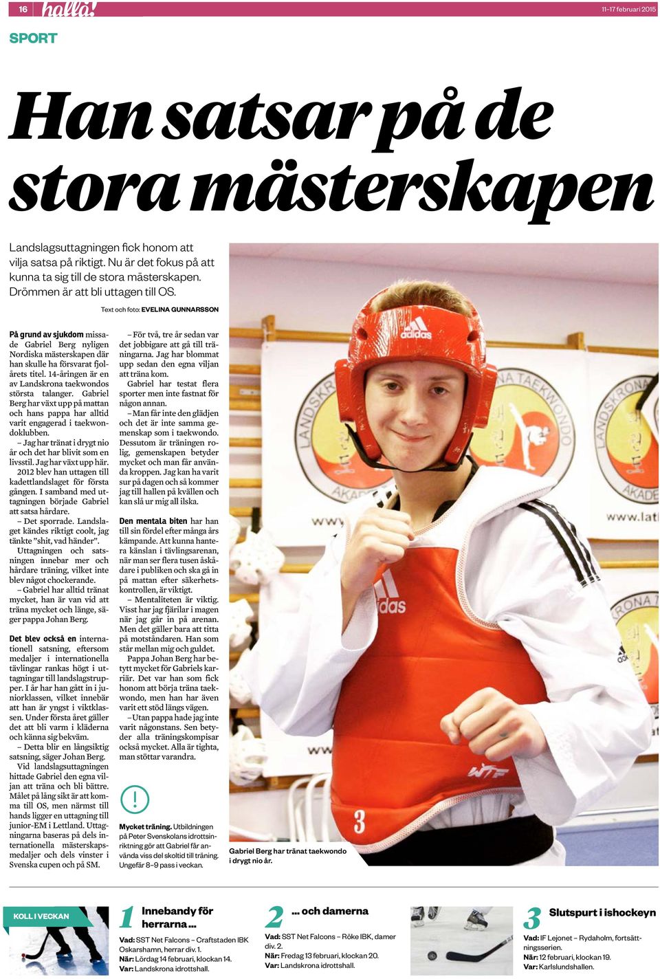 4-åringen är en av Landskrona taekwondos största talanger. Gabriel Berg har växt upp på mattan och hans pappa har alltid varit engagerad i taekwondoklubben.