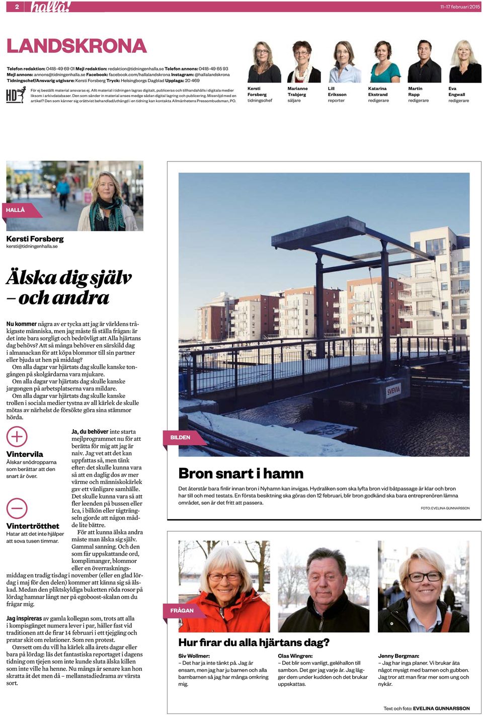 llt material i tidningen lagras digitalt, publiceras och tillhandahålls i digitala medier liksom i arkivdatabaser. Den som sänder in material anses medge sådan digital lagring och publicering.