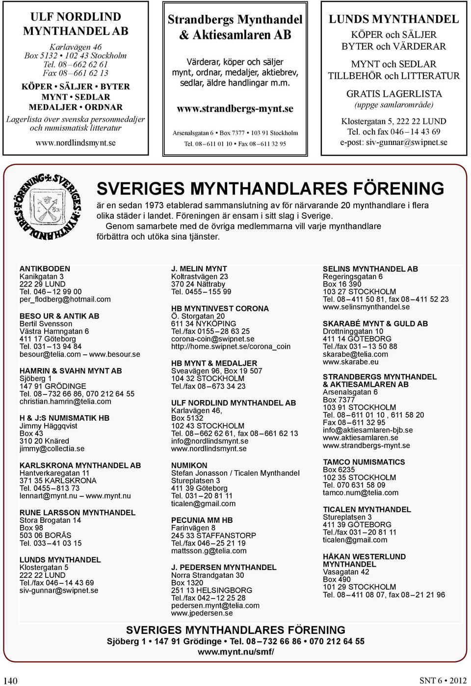 se Strandbergs Mynthandel & Aktiesamlaren AB Värderar, köper och säljer mynt, ordnar, medaljer, aktiebrev, sedlar, äldre handlingar m.m. www.strandbergs-mynt.