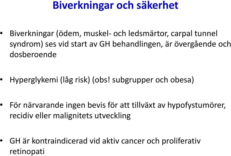 subgrupper och obesa) För närvarande ingen bevis för att tillväxt av hypofystumörer, recidiv