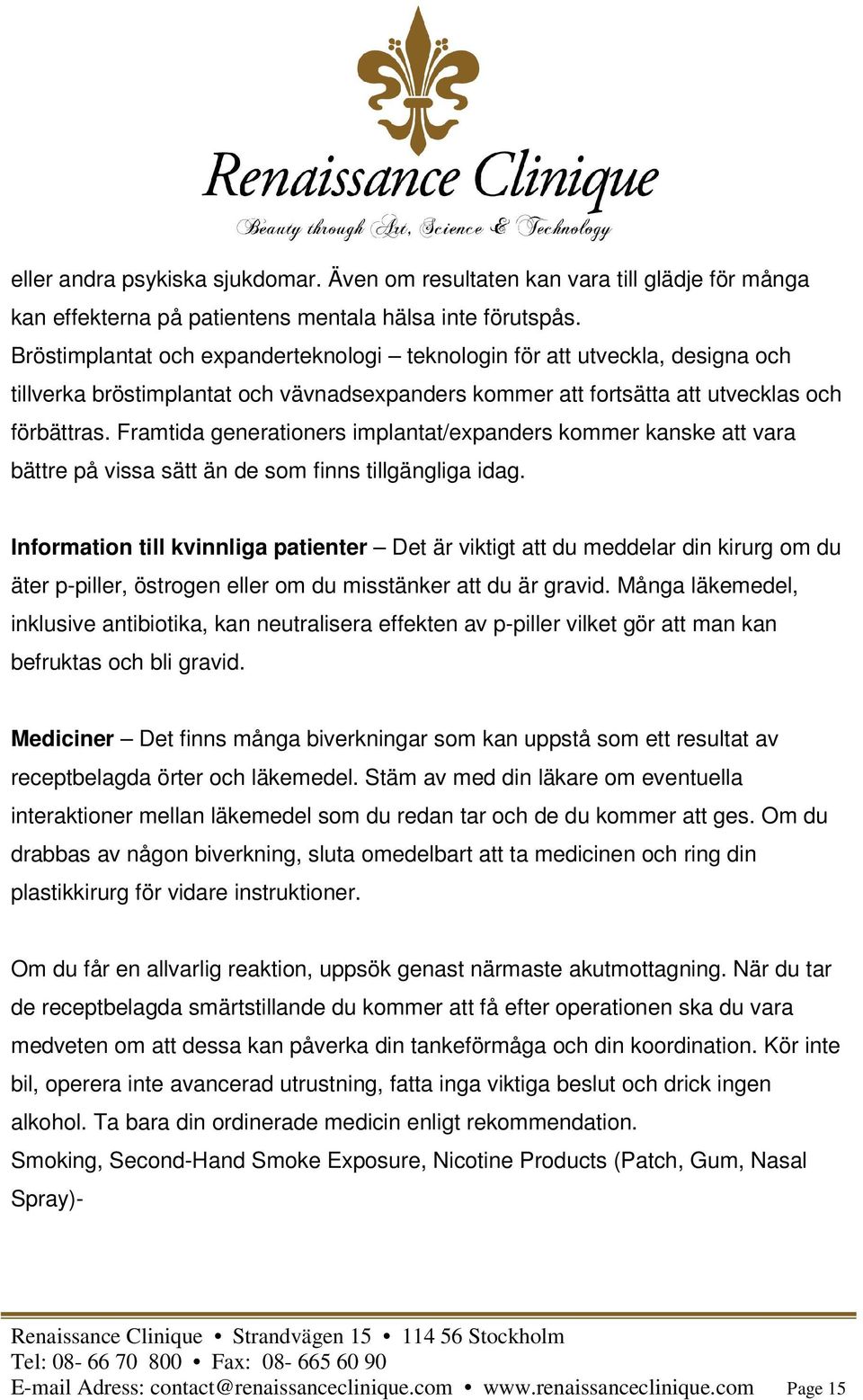 Framtida generationers implantat/expanders kommer kanske att vara bättre på vissa sätt än de som finns tillgängliga idag.