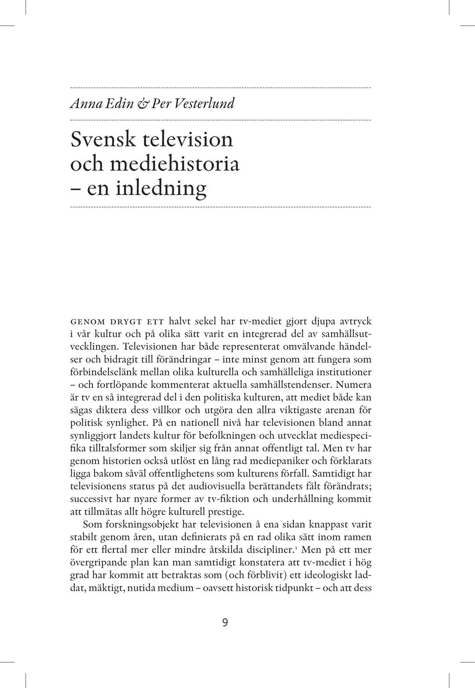 -------------------------------------------------------------------------------------------------------------------- genom drygt ett halvt sekel har tv-mediet gjort djupa avtryck i vår kultur och på