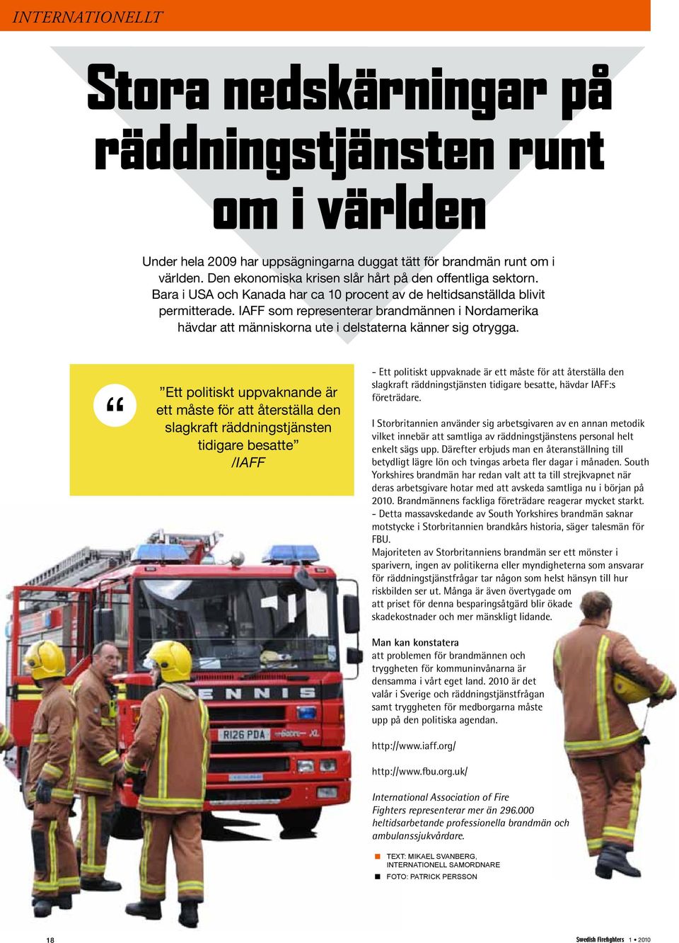 IAFF som representerar brandmännen i Nordamerika hävdar att människorna ute i delstaterna känner sig otrygga.