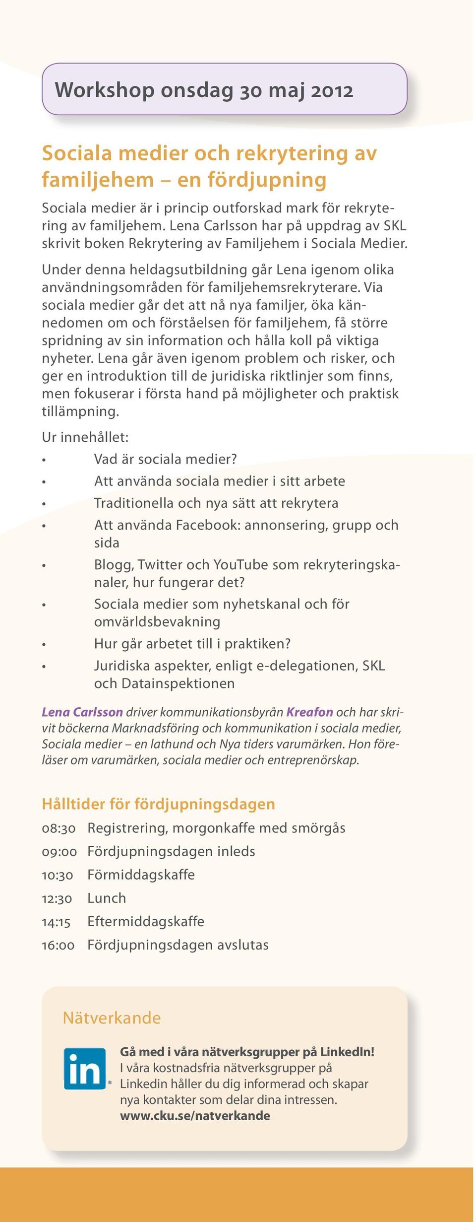 Via sociala medier går det att nå nya familjer, öka kännedomen om och förståelsen för familjehem, få större spridning av sin information och hålla koll på viktiga nyheter.