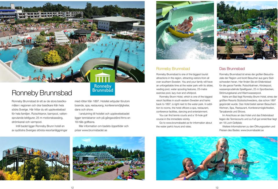 Hier finden Sie ein Erlebnisbad an unforgettable time at the water park with its slides, für die ganze Familie.