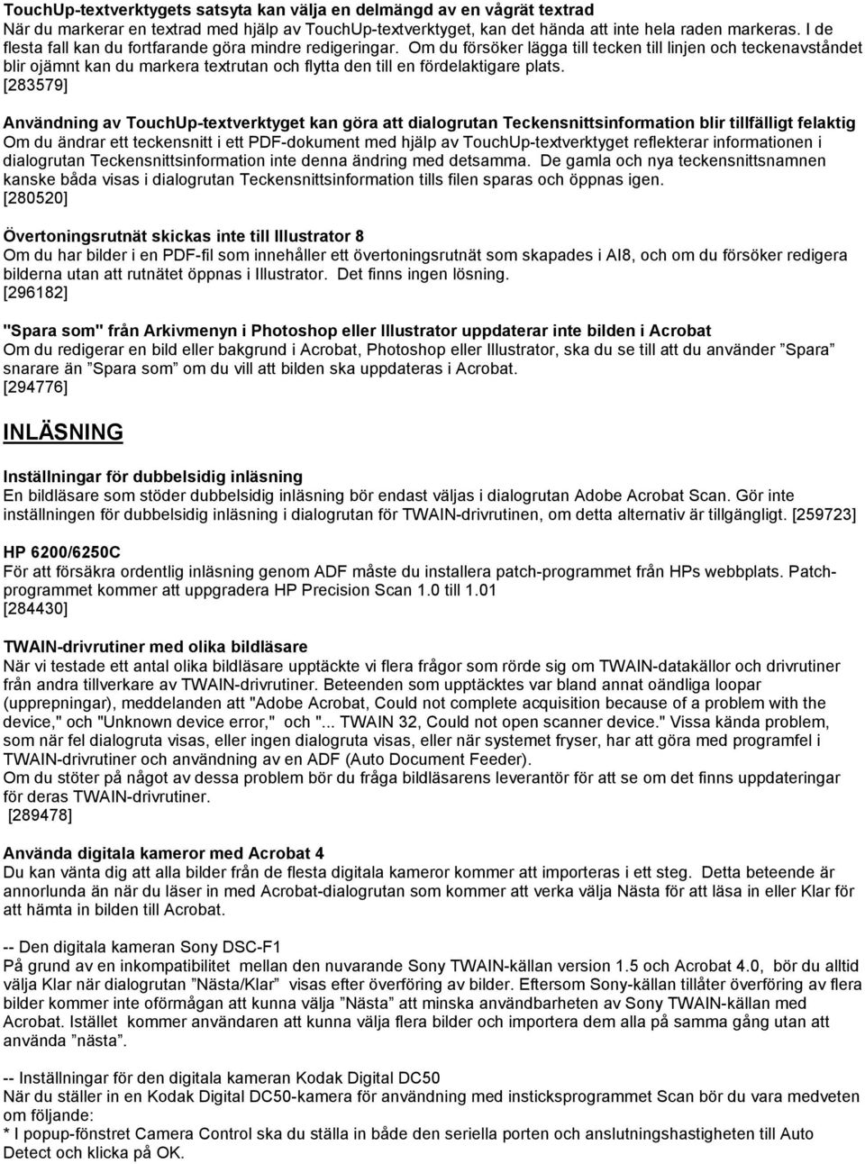 Om du försöker lägga till tecken till linjen och teckenavståndet blir ojämnt kan du markera textrutan och flytta den till en fördelaktigare plats.