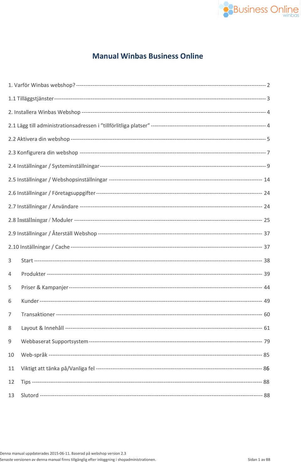 - - - - 2 1.1 Tilläggstjänster  - - - - - - - - - - - - - - - - 3 2. Installera Winbas Webshop  - 4 2.