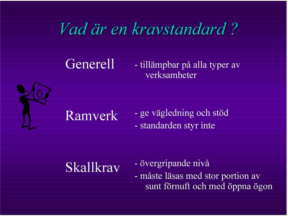 Ramverk - ge vägledning och stöd - standarden styr inte