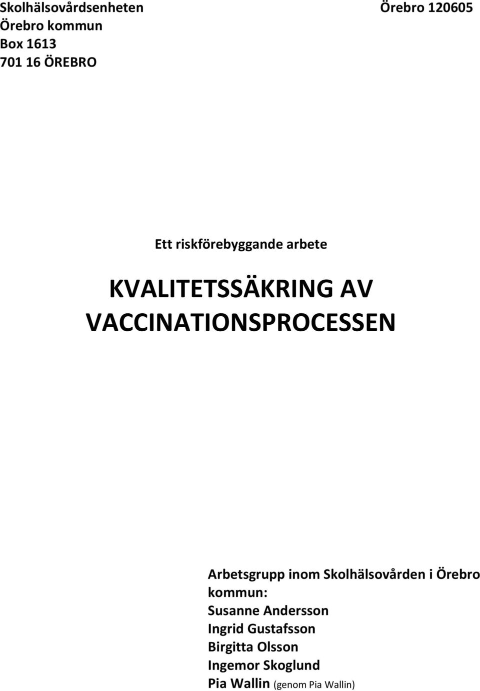 Arbetsgrupp inom Skolhälsovården i Örebro kommun: Susanne Andersson