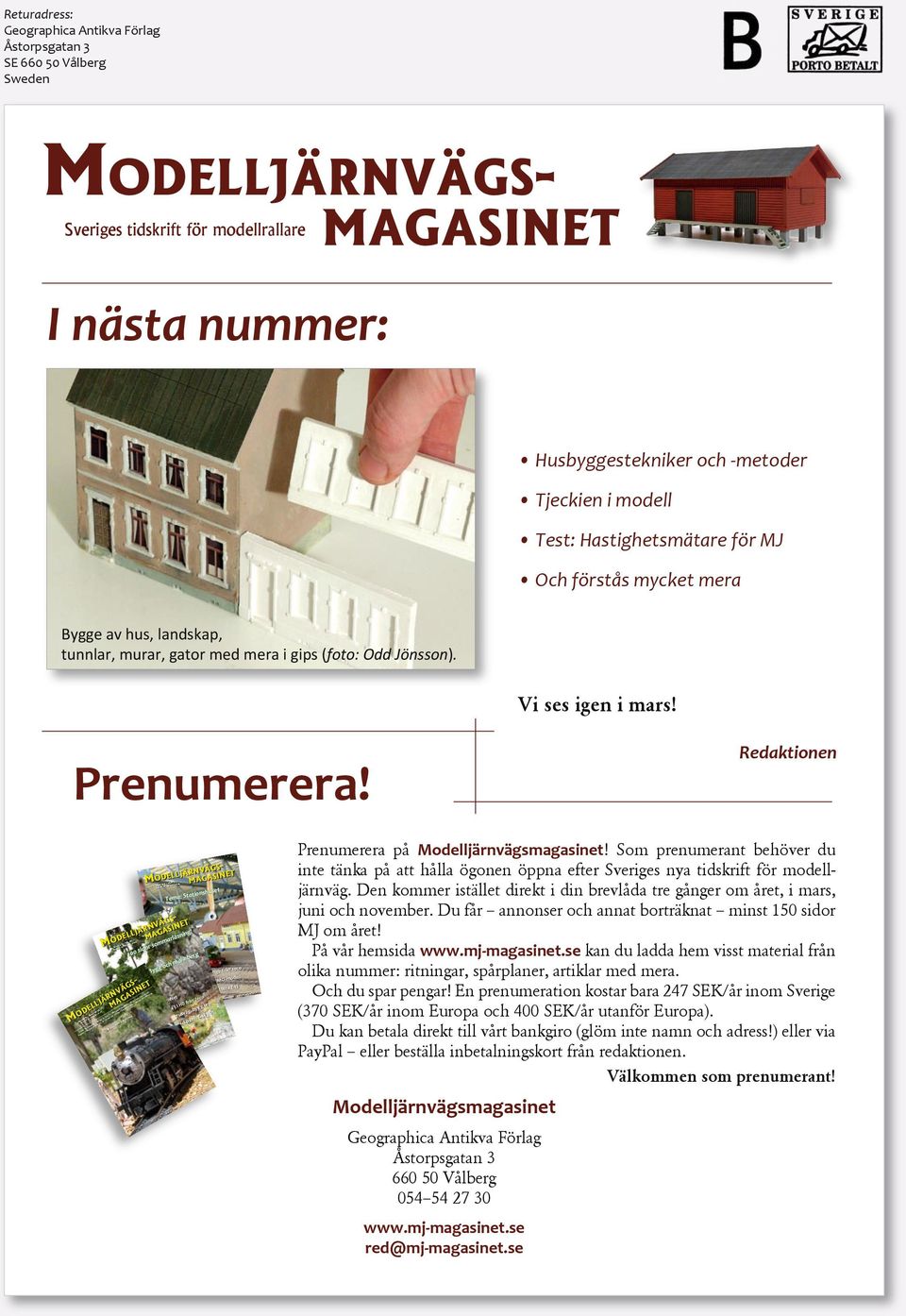 Redaktionen NUMMER 8 NOVEMBER 2011 NUMMER 8 NOVEMBER 2011 NUMMER 6 MARS 2011 NUMMER 6 MARS 2011 NUMMER 7 JUNI 2011 NUMMER 7 JUNI 2011 Mer om LocoNet MAGASINET Tema: Stationshuset MAGASINET 100 sidor