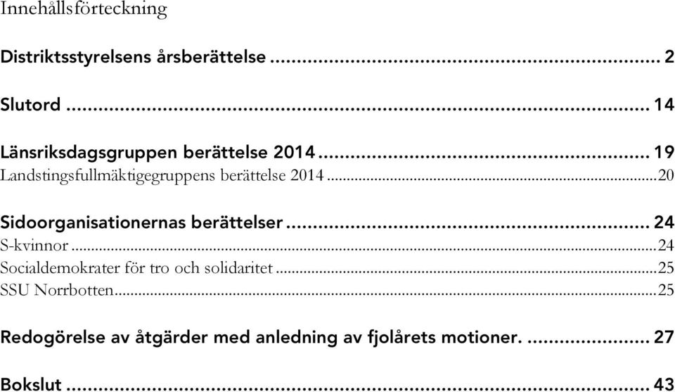 .. 20 Sidoorganisationernas berättelser... 24 S-kvinnor.