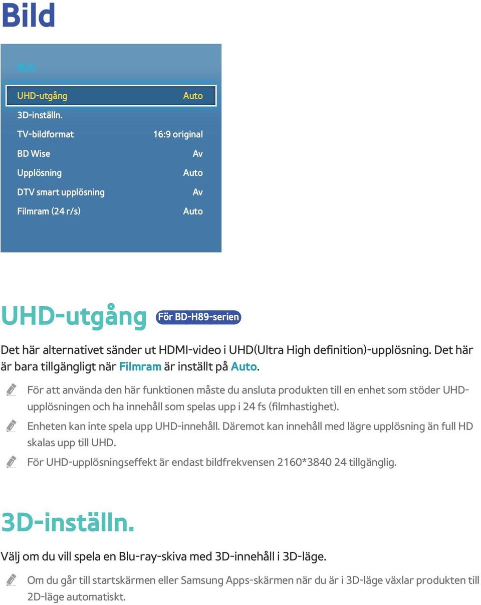 definition)-upplösning. Det här är bara tillgängligt när Filmram är inställt på Auto.