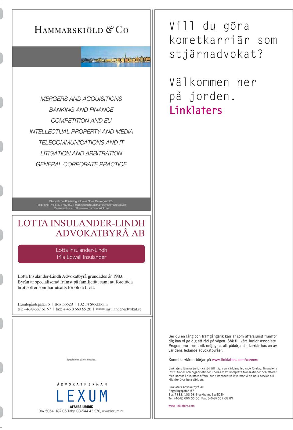 Telephone:+46-8-578 450 00. e-mail: firstname.lastname@hammarskiold.se. Please visit us at: http://www.hammarskiold.se Hammarskio ld_125x186.indd 1 07-05-24 09.16.