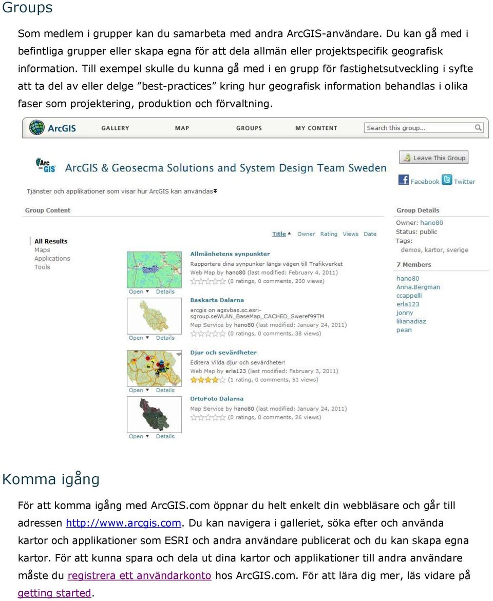 produktion och förvaltning. Komma igång För att komma igång med ArcGIS.com 