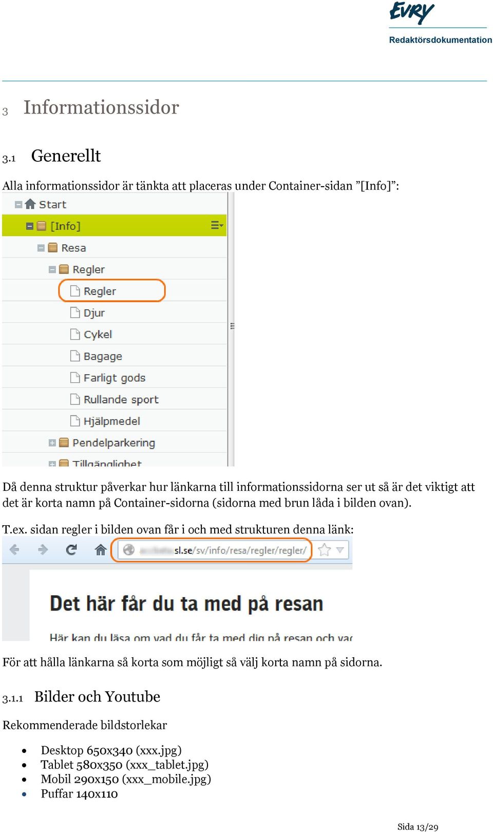 informationssidorna ser ut så är det viktigt att det är korta namn på Container-sidorna (sidorna med brun låda i bilden ovan). T.ex.