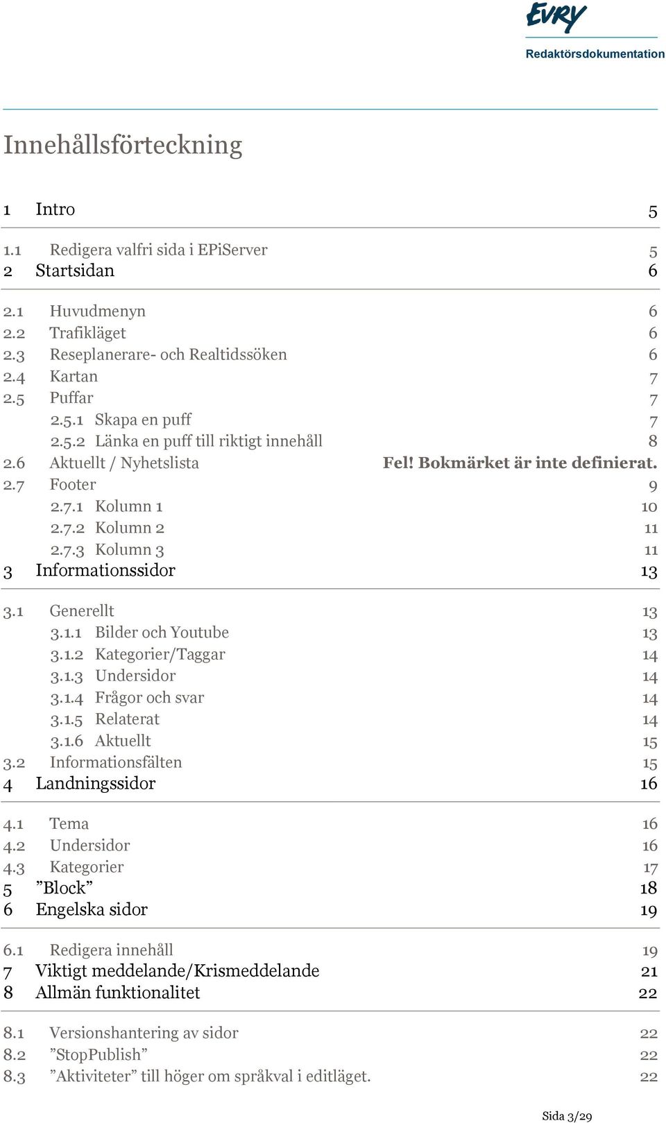 1 Generellt 13 3.1.1 Bilder och Youtube 13 3.1.2 Kategorier/Taggar 14 3.1.3 Undersidor 14 3.1.4 Frågor och svar 14 3.1.5 Relaterat 14 3.1.6 Aktuellt 15 3.2 Informationsfälten 15 4 Landningssidor 16 4.