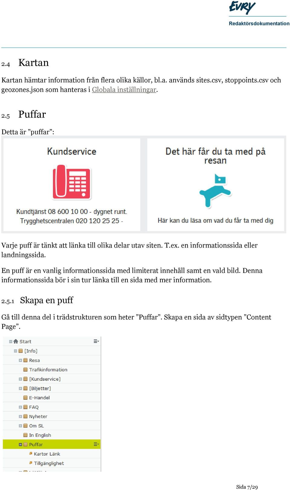 en informationssida eller landningssida. En puff är en vanlig informationssida med limiterat innehåll samt en vald bild.