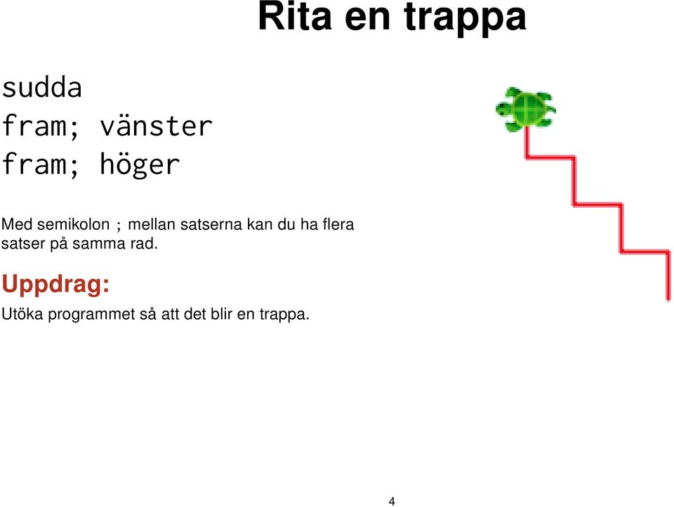 kan du ha flera satser på samma rad.