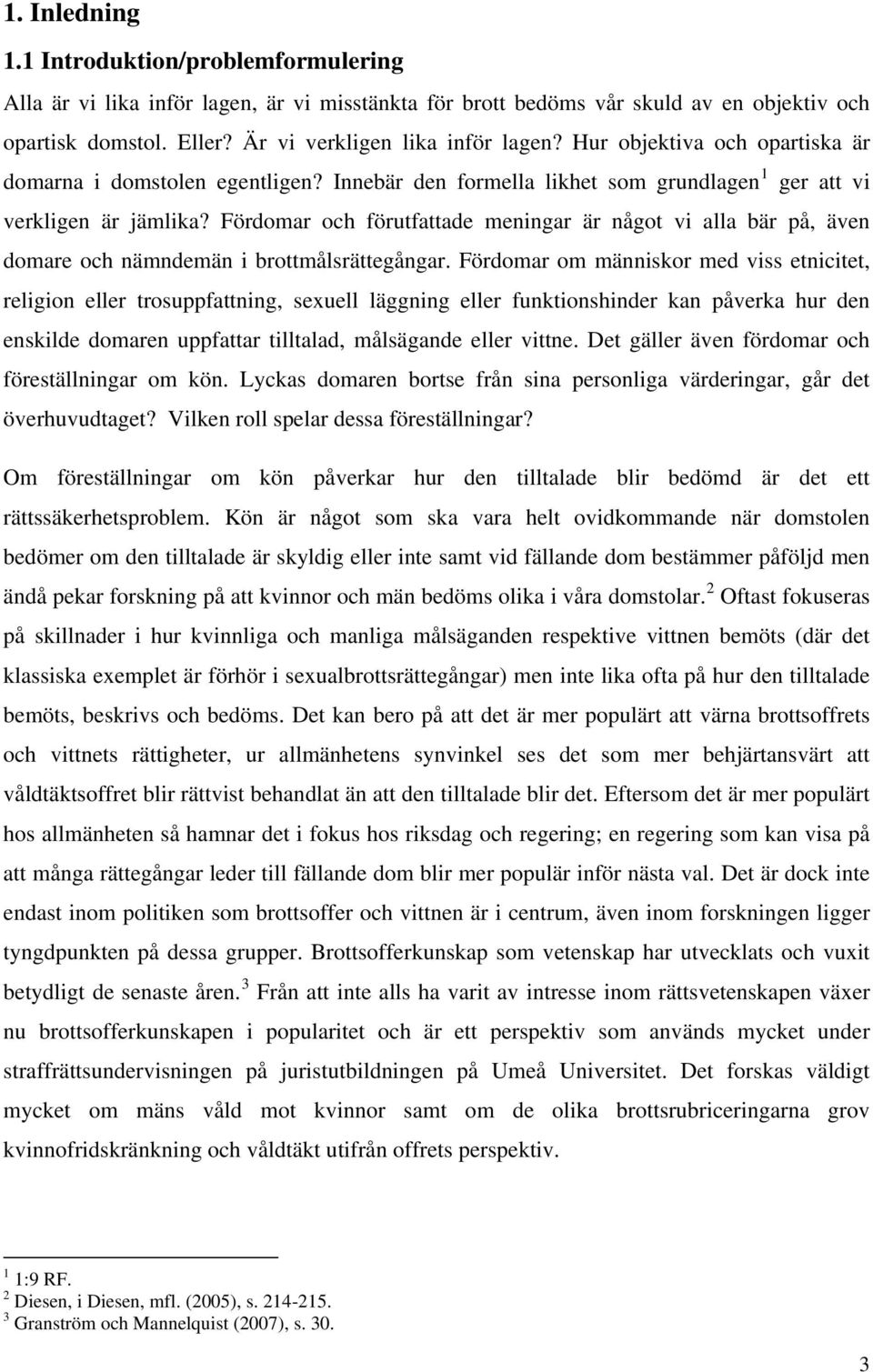 Fördomar och förutfattade meningar är något vi alla bär på, även domare och nämndemän i brottmålsrättegångar.