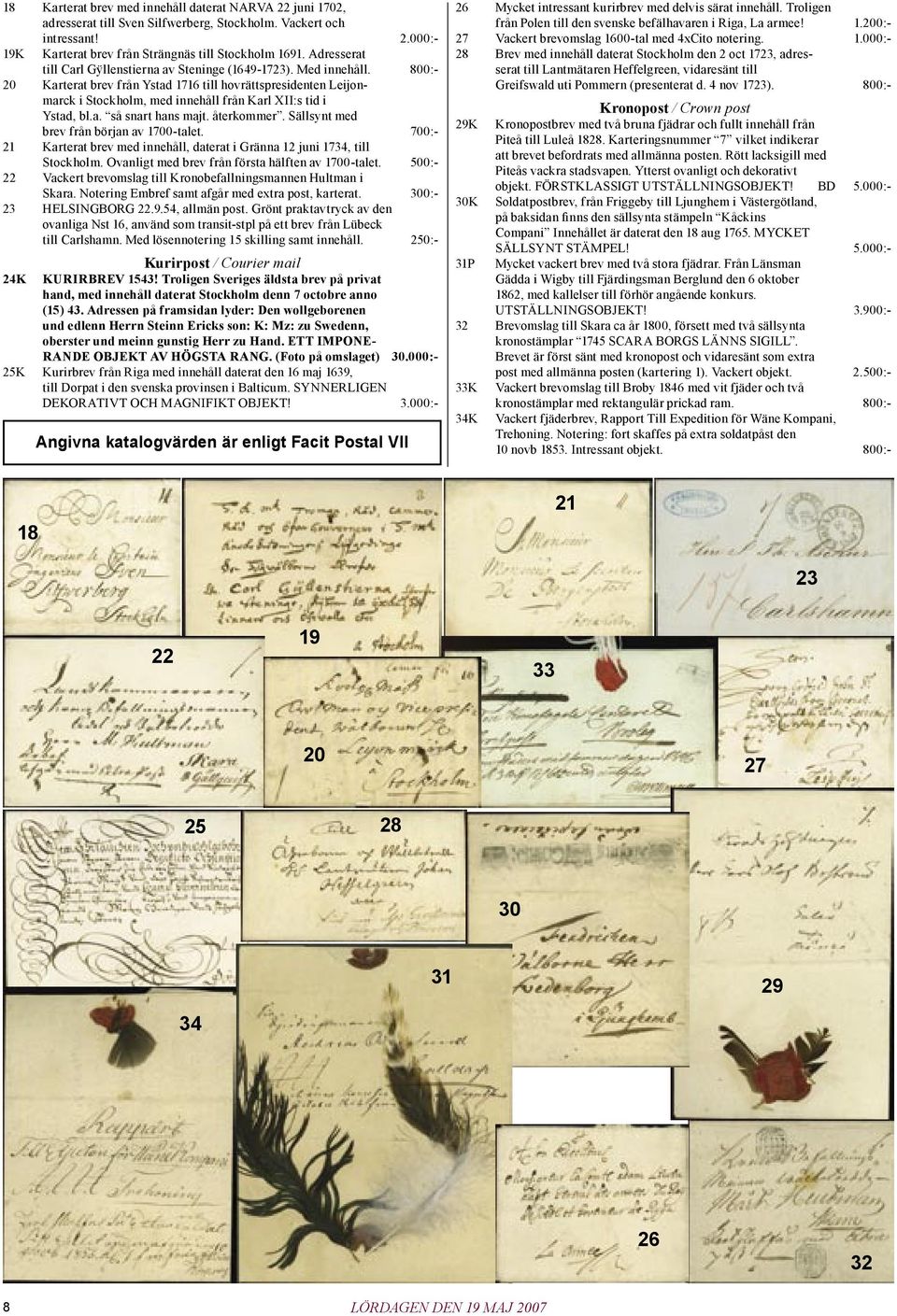 800:- 20 Karterat brev från Ystad 1716 till hovrättspresidenten Leijonmarck i Stockholm, med innehåll från Karl XII:s tid i Ystad, bl.a. så snart hans majt. återkommer.