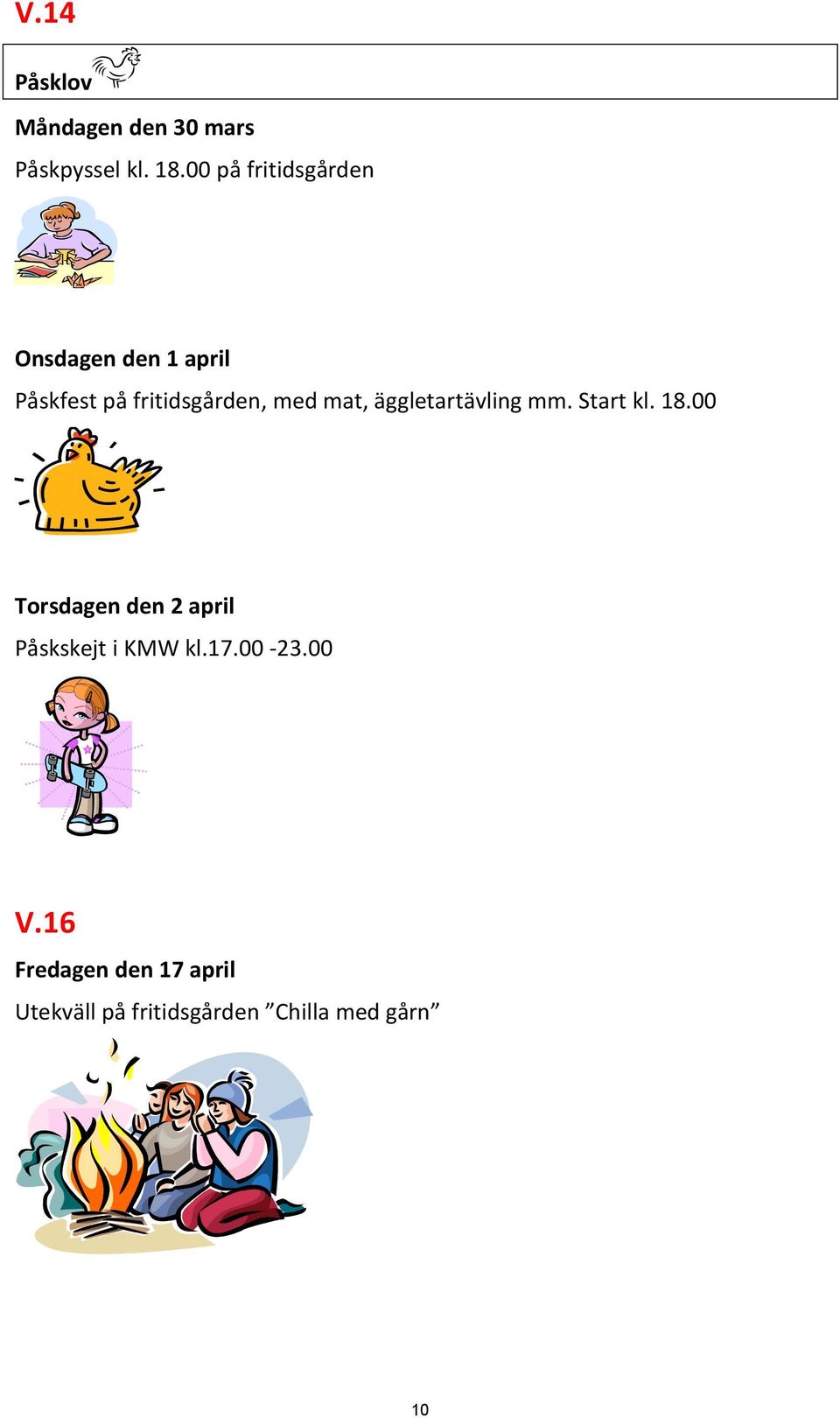 mat, äggletartävling mm. Start kl. 18.