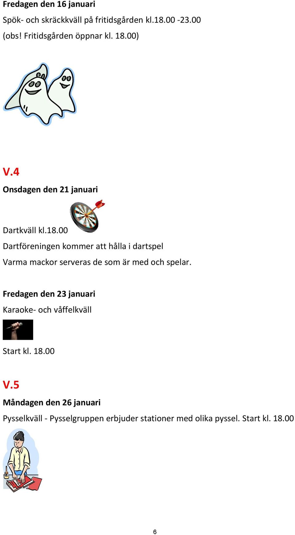 Fredagen den 23 januari Karaoke- och våffelkväll Start kl. 18.00 V.