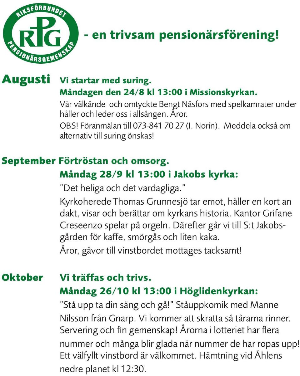 September Förtröstan och omsorg. Måndag 28/9 kl 13:00 i Jakobs kyrka: Det heliga och det vardagliga.