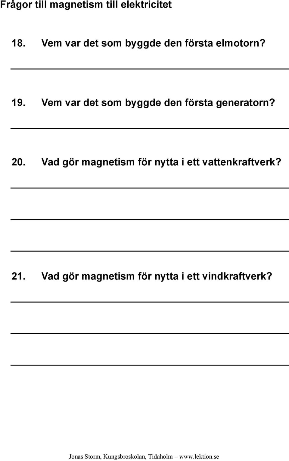 Vem var det som byggde den första generatorn? 20.