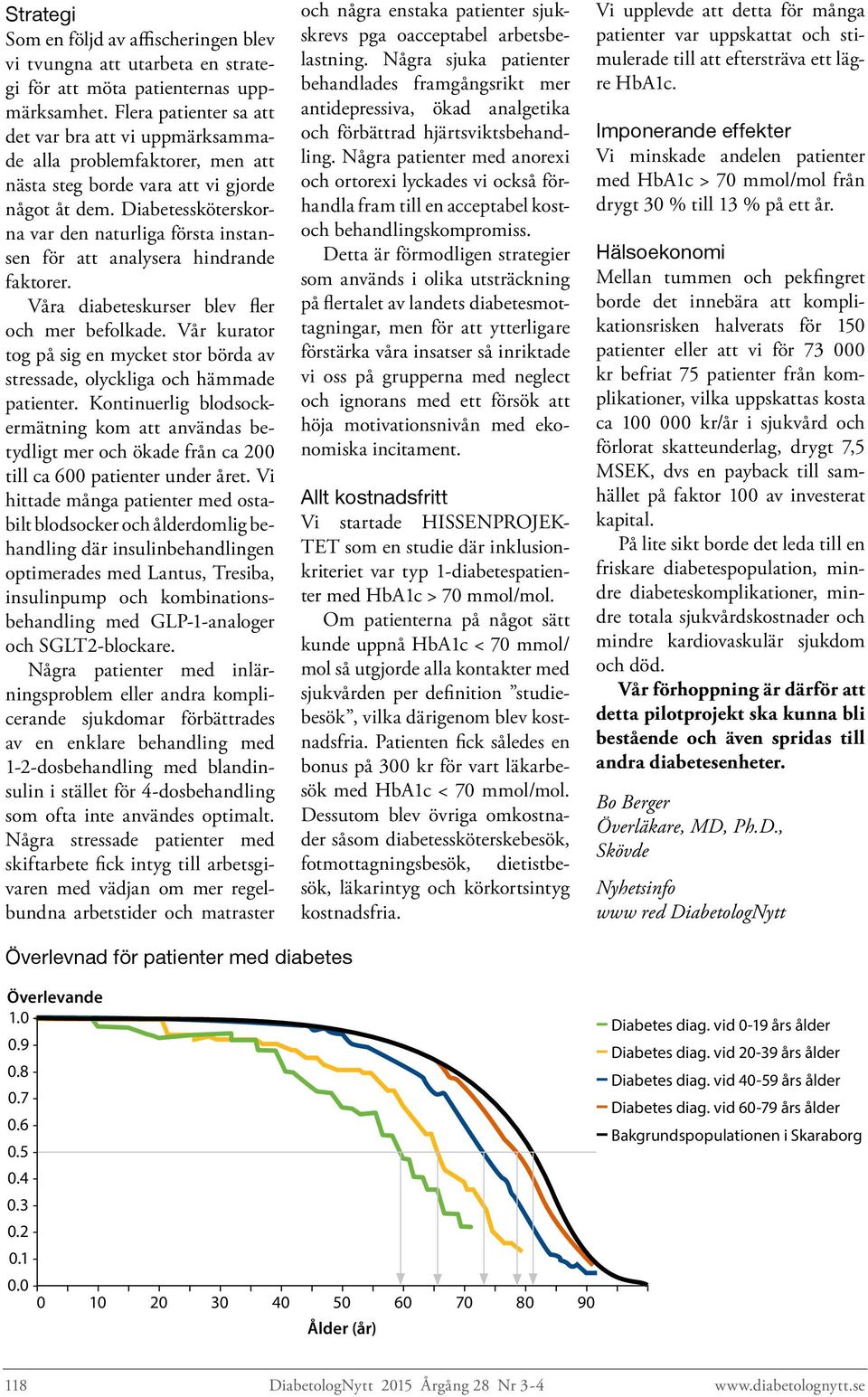 Diabetessköterskorna var den naturliga första instansen för att analysera hindrande faktorer. Våra diabeteskurser blev fler och mer befolkade.