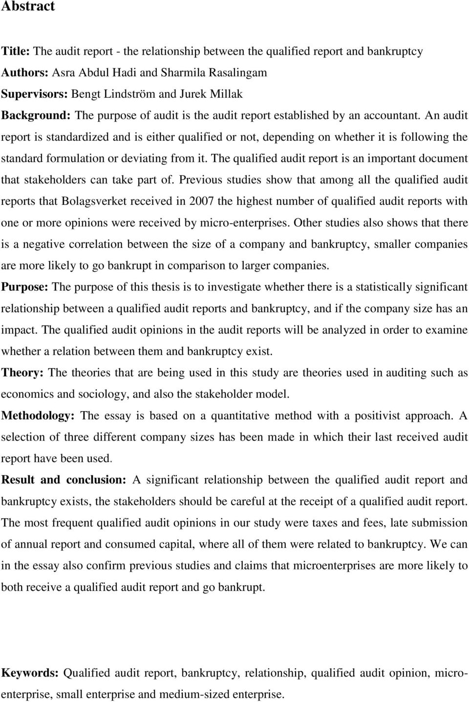 An audit report is standardized and is either qualified or not, depending on whether it is following the standard formulation or deviating from it.