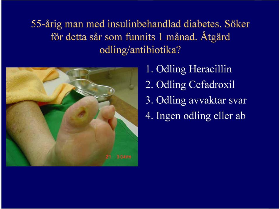 Åtgärd odling/antibiotika? 1. Odling Heracillin 2.