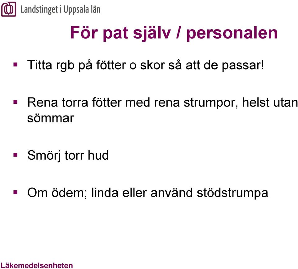 Rena torra fötter med rena strumpor, helst utan