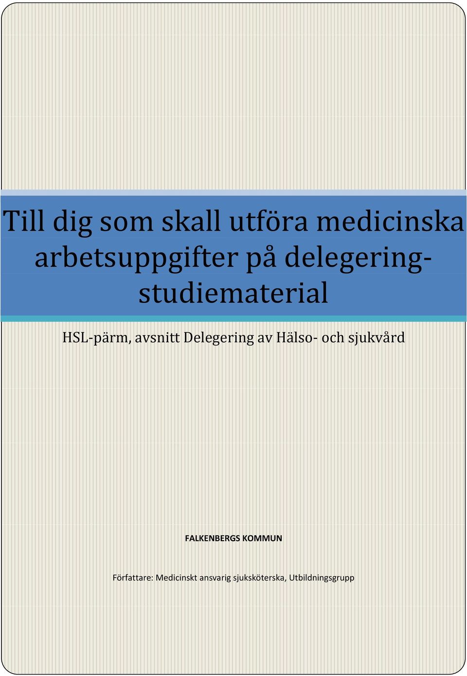 Delegering av Hälso- och sjukvård FALKENBERGS KOMMUN