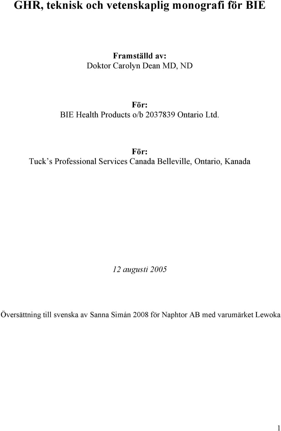 För: Tuck s Professional Services Canada Belleville, Ontario, Kanada 12