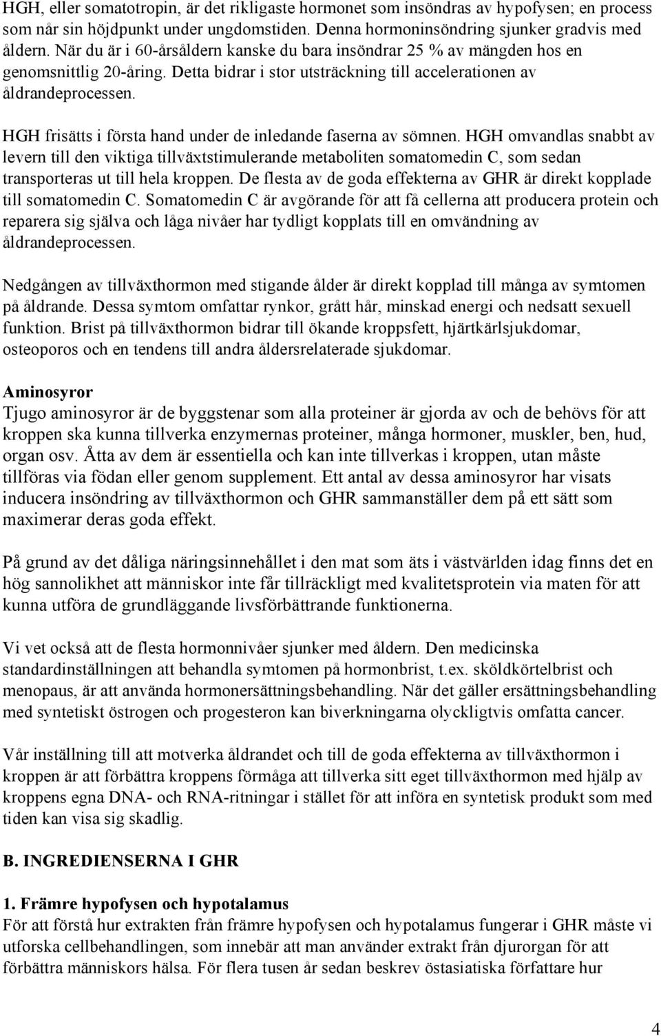 HGH frisätts i första hand under de inledande faserna av sömnen.