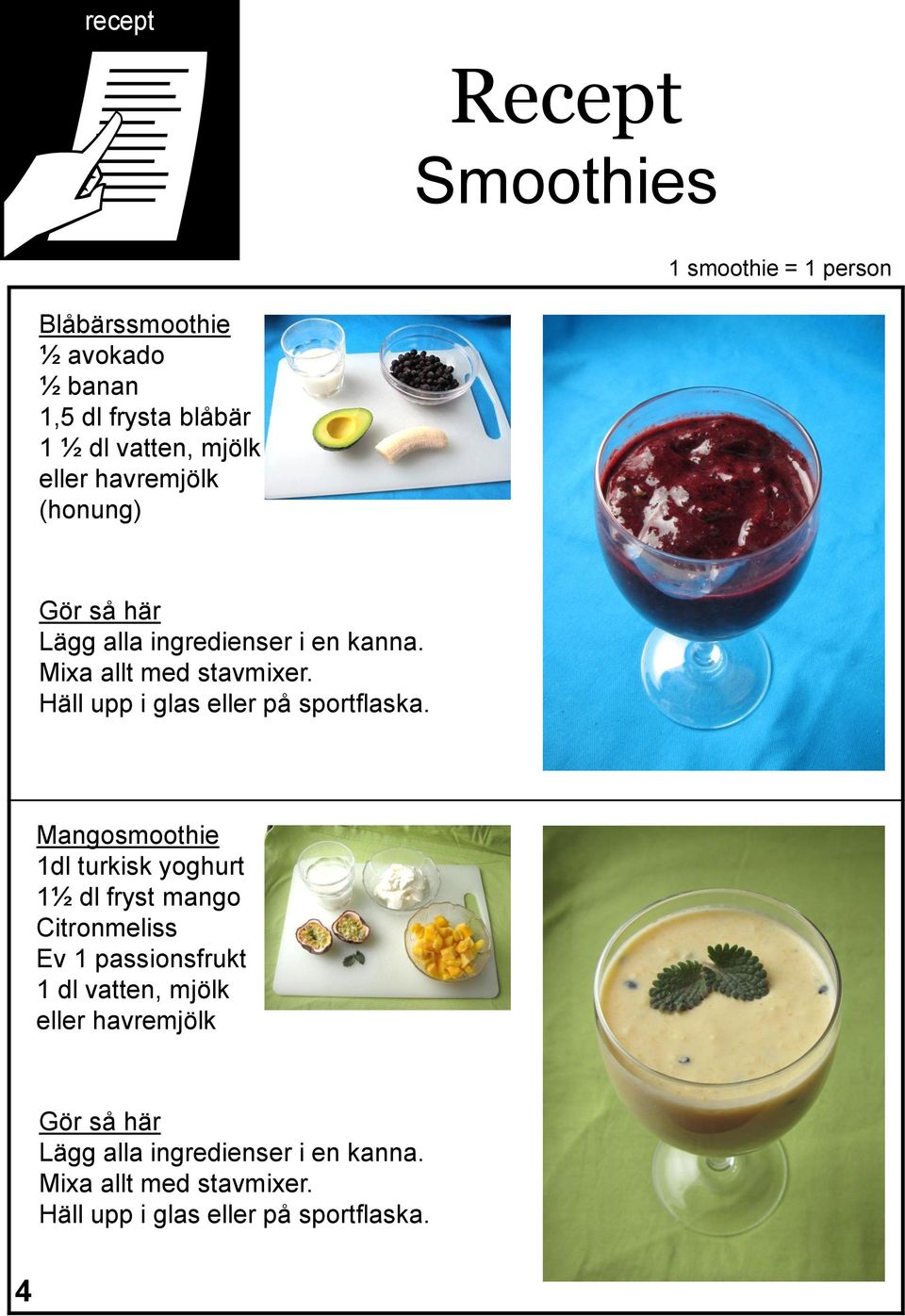 Häll upp i glas eller på sportflaska.